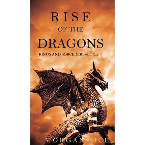 Rise of the Dragons (Kings and Sorcerers--Book 1) (Hardcover)