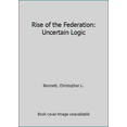 thumbnail image 1 of Pre-Owned Rise of the Federation: Uncertain Logic (Mass Market Paperback) 1476779112 9781476779119, 1 of 1