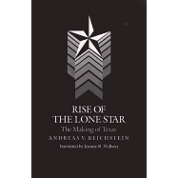 Pre-Owned Rise of the Lone Star: The Making of Texas (Hardcover) 0890963185 9780890963180