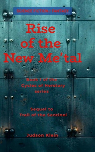 Rise of the New Me'tal: Book I of Cycles of Herstory, (Hardcover)