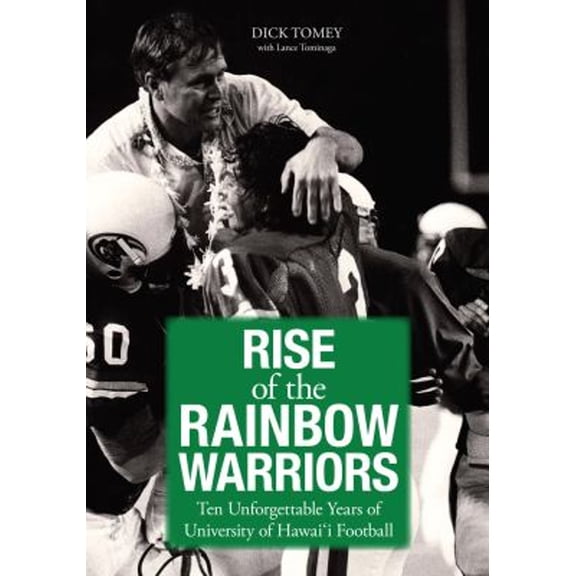 Pre-Owned Rise of the Rainbow Warriors: Ten Unforgettable Years of University of Hawaii Football (Hardcover) 1935690949 9781935690948