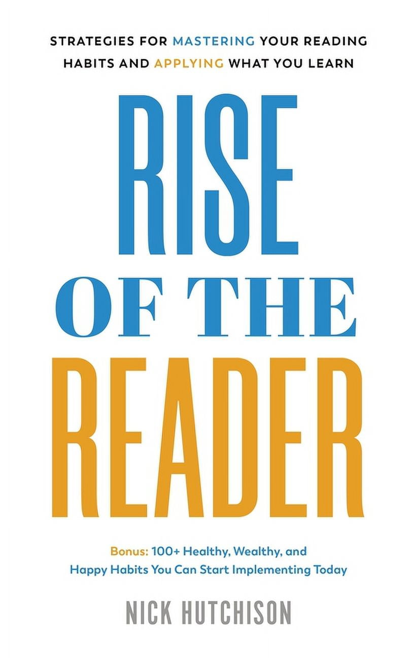 Rise of the Reader: Strategies For Mastering Your Reading Habits and ...