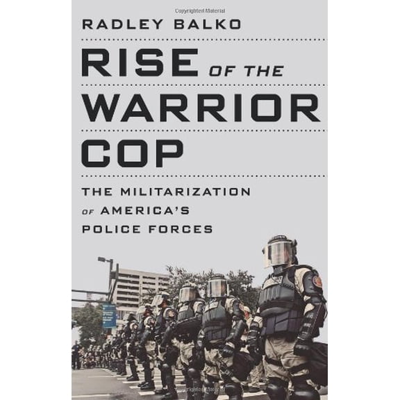 Pre-Owned Rise of the Warrior Cop: The Militarization of America's Police Forces (Hardcover) 1610392116 9781610392112