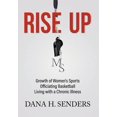 thumbnail image 1 of Rise up: Growth of Women's Sports, Officiating Basketball, Living with a Chronic Illness (Hardcover), 1 of 1