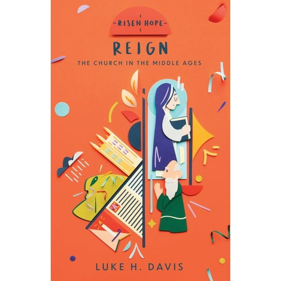 Risen Hope: Reign: The Church in the Middle Ages (Paperback)