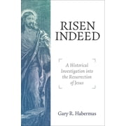 Risen Indeed A Historical Investigation Into the Resurrection of Jesus, Paperback