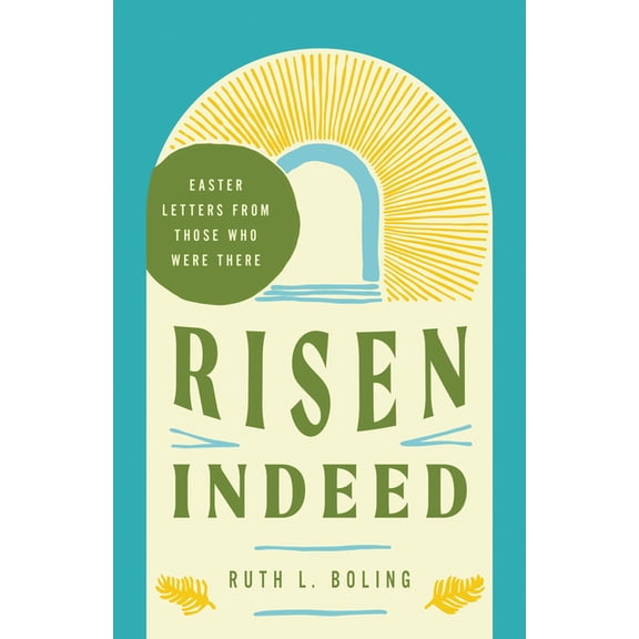 Risen Indeed: Easter Letters from Those Who Were There, (Paperback)