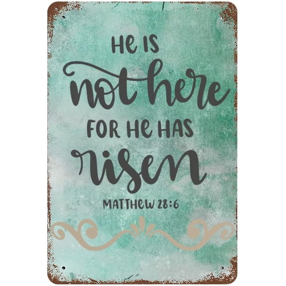 He Is Not Here for He Has Risen Metal Sign Jesus Christ Scripture Bible Verse Metal Tin Sign Vintage Religious Gifts for Men Scripture Wall Art Inspirational God Wall Decor 8X12''