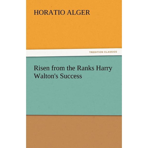 Risen from the Ranks Harry Walton's Success, (Paperback)