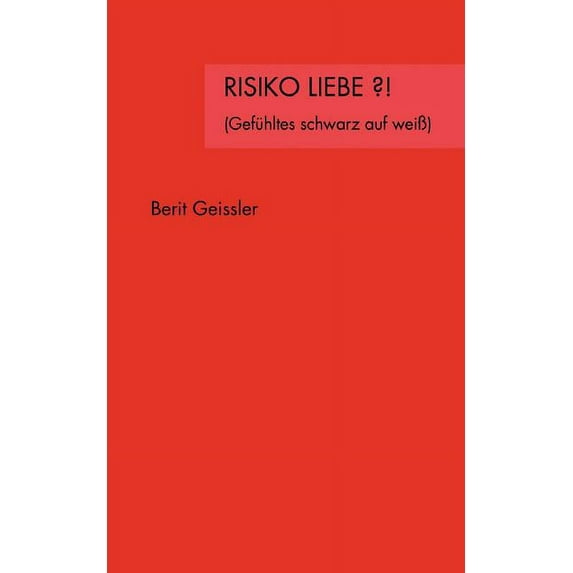 Risiko Liebe ?!: Gefühltes schwarz auf weiÃ, (Paperback)