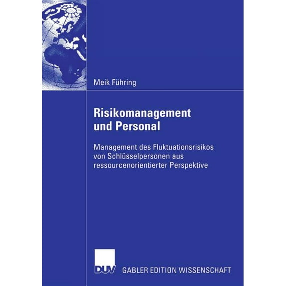 Risikomanagement Und Personal: Management Des Fluktuationsrisikos Von Schlüsselpersonen Aus Ressourcenorientierter Persp, (Paperback)