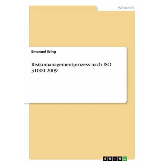 Risikomanagementprozess nach ISO 31000: 2009 German Edition Paperback 3668486964 9783668486966 Emanuel Ibing