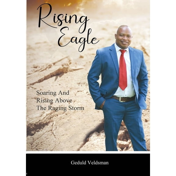 Rising Eagle: Soaring and Rising above the Raging Storm (Paperback)