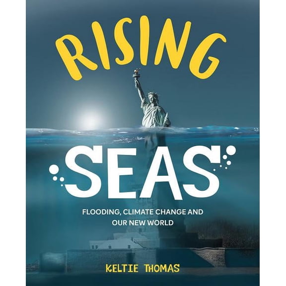 Rising Seas : Flooding, Climate Change and Our New World