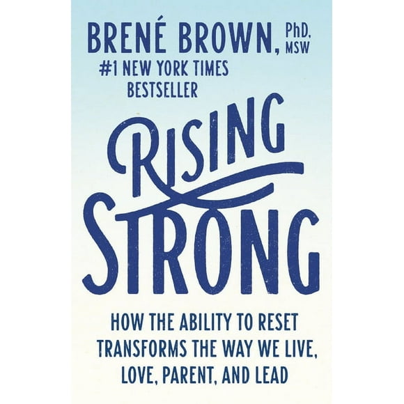 Rising Strong : How the Ability to Reset Transforms the Way We Live, Love, Parent, and Lead (Paperback)