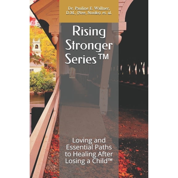 Rising Stronger Rising Stronger Series(tm): Loving and Essential Paths to Healing After Losing a Child(TM), Book 2, (Paperback)