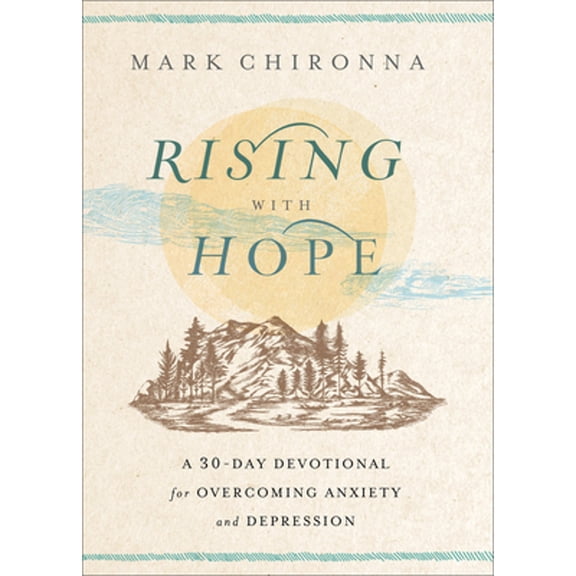 Pre-Owned Rising with Hope: A 30-Day Devotional for Overcoming Anxiety and Depression (Paperback) 0800772938 9780800772932