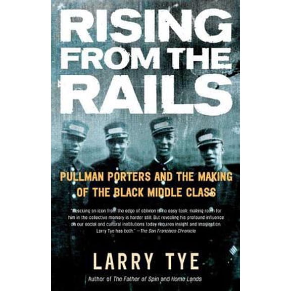 Pre-Owned Rising from the Rails: Pullman Porters and the Making of the Black Middle Class (Paperback) 0805078509 9780805078503