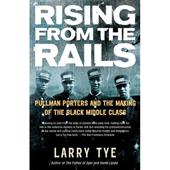Pre-Owned Rising from the Rails: Pullman Porters and the Making of the Black Middle Class (Paperback) 0805078509 9780805078503