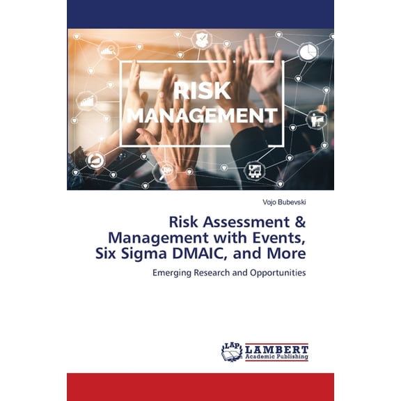 Risk Assessment & Management with Events, Six Sigma DMAIC, and More, (Paperback)