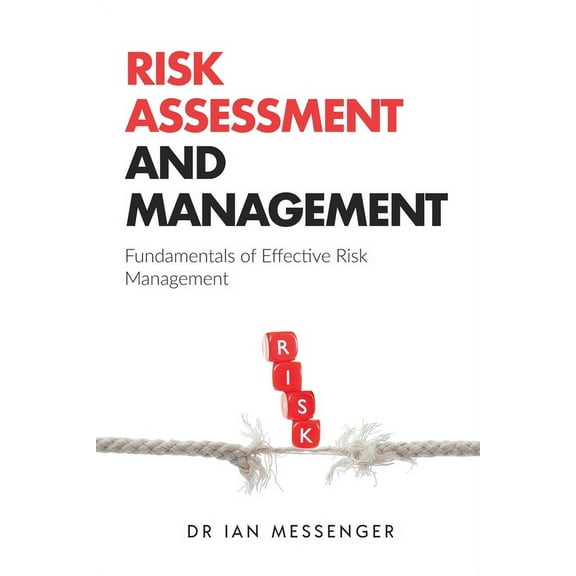 Risk Assessment and Management: Fundamentals of Effective Risk Management, (Paperback)