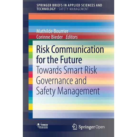 Risk Communication for the Future: Towards Smart Risk Governance and Safety Management, (Paperback)