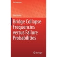 thumbnail image 1 of Risk Engineering Bridge Collapse Frequencies Versus Failure Probabilities, (Hardcover), 1 of 1