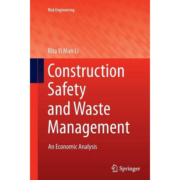 Risk Engineering Construction Safety and Waste Management: An Economic Analysis, (Paperback)
