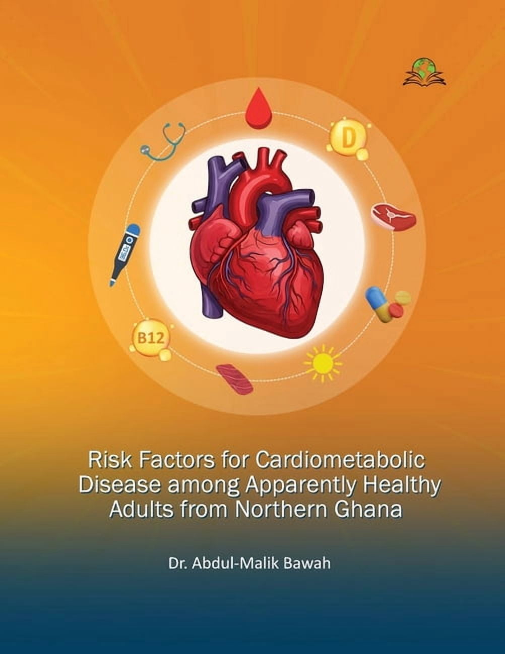 Risk Factors for Cardiometabolic Disease among Apparently Healthy Adults from Northern Ghana, (Paperback)