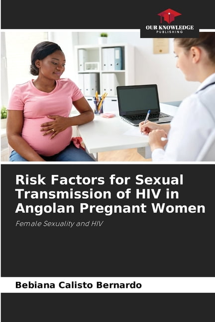 Risk Factors for Sexual Transmission of HIV in Angolan Pregnant Women, (Paperback)