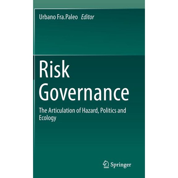 Risk Governance: The Articulation of Hazard, Politics and Ecology, (Hardcover)