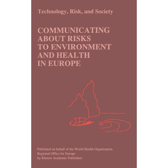 Risk, Governance and Society Communicating about Risks to Environment and Health in Europe, Book 11, (Hardcover)