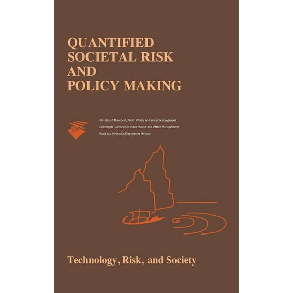 Risk, Governance and Society Quantified Societal Risk and Policy Making, Book 12, (Hardcover)