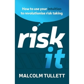 Risk It: How to Use Your Intuition to Revolutionise Risk Taking (Paperback)