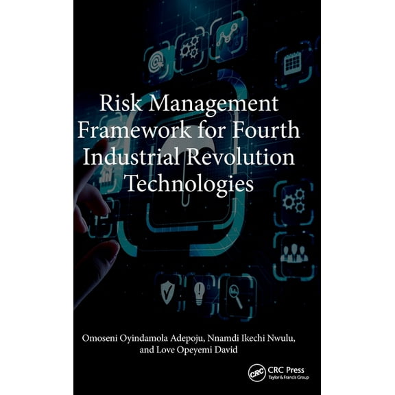Risk Management Framework for Fourth Industrial Revolution Technologies, (Hardcover)