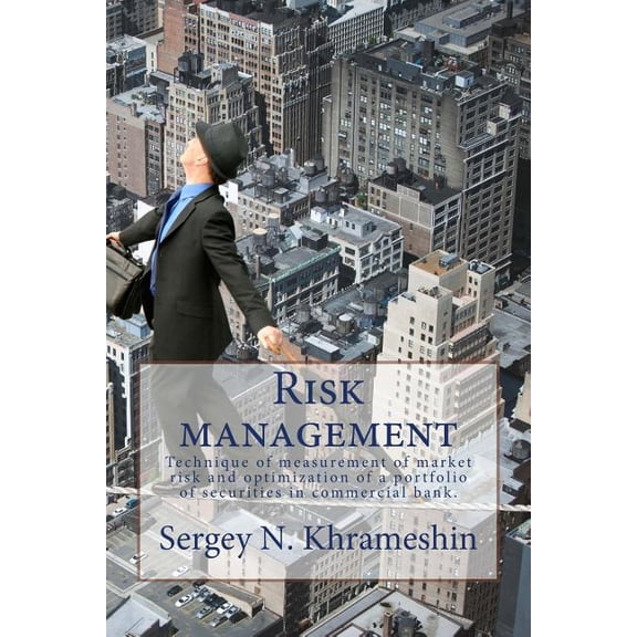 Risk Management : Technique of Measurement of Market Risk and Optimization of a Portfolio of Securities in Commercial Bank (Paperback)