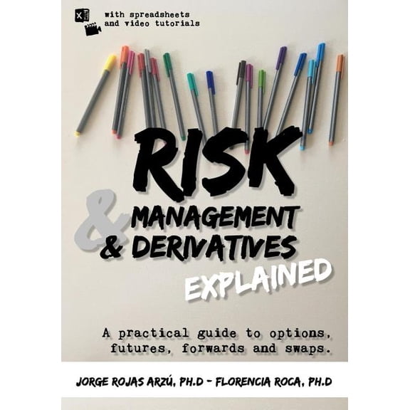 Risk Management and Derivatives Explained: A Practical Guide to Options, Futures, Forwards and Swaps, (Paperback)