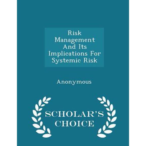Risk Management and Its Implications for Systemic Risk - Scholar's Choice Edition Paperback