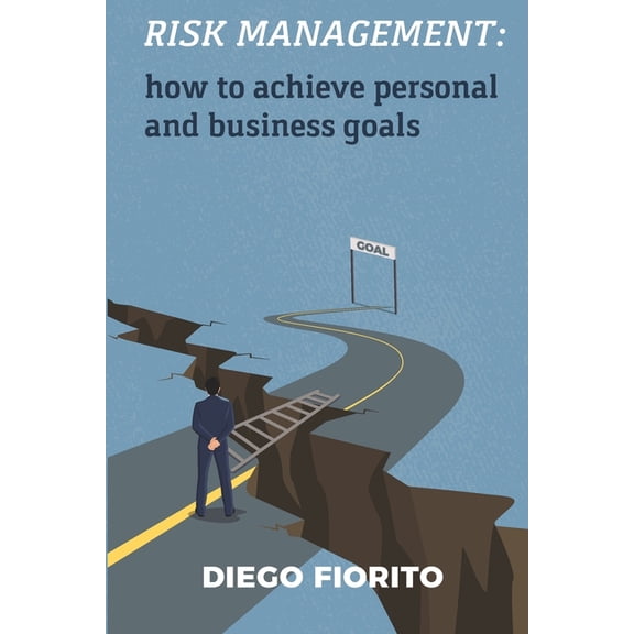 Risk Management : how to achieve personal and business goals (Paperback)