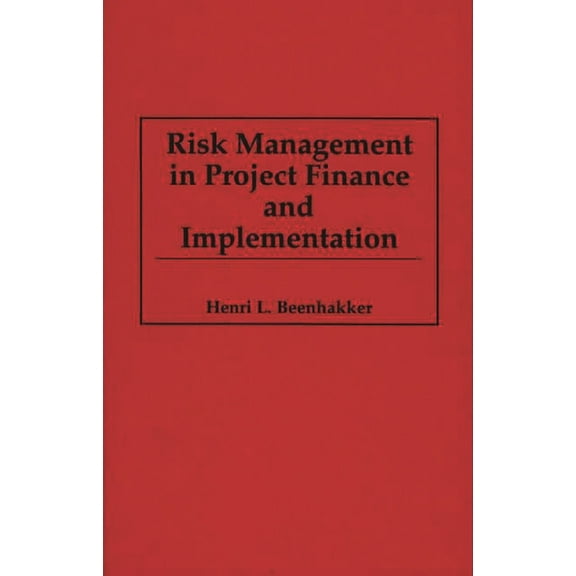 Risk Management in Project Finance and Implementation, (Hardcover)