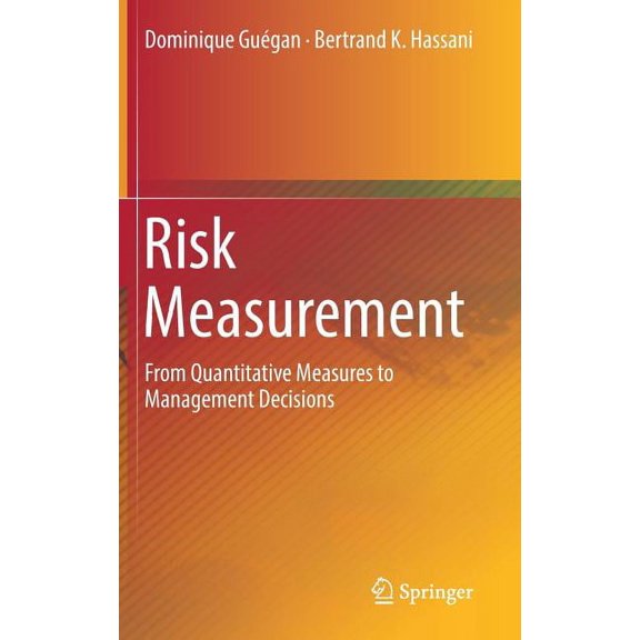 Risk Measurement: From Quantitative Measures to Management Decisions, (Hardcover)