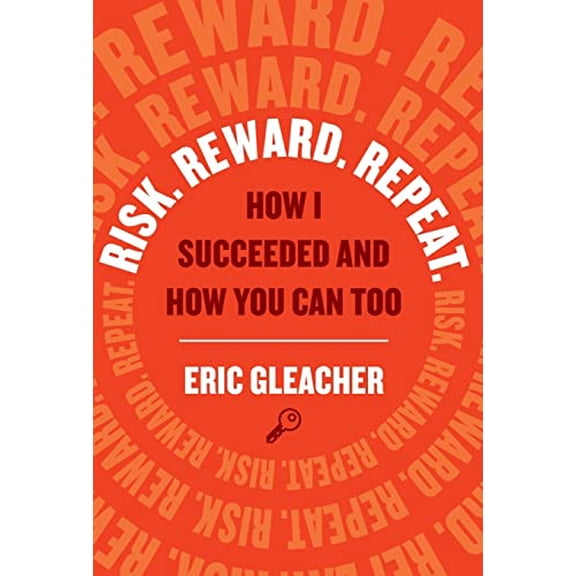 Pre-Owned Risk. Reward. Repeat.: How I Succeeded and How You Can Too (Hardcover) 1544519222 9781544519227