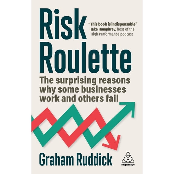 Risk Roulette: The Surprising Reasons Why Some Businesses Work and Others Fail, (Paperback)