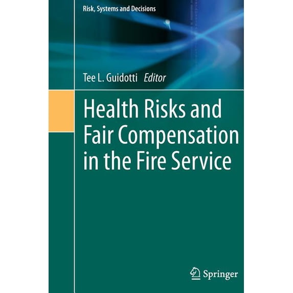 Risk, Systems and Decisions Health Risks and Fair Compensation in the Fire Service, (Paperback)