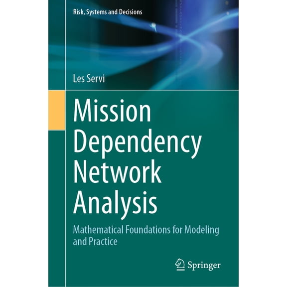 Risk, Systems and Decisions Mission Dependency Network Analysis: Mathematical Foundations for Modeling and Practice, (Hardcover)