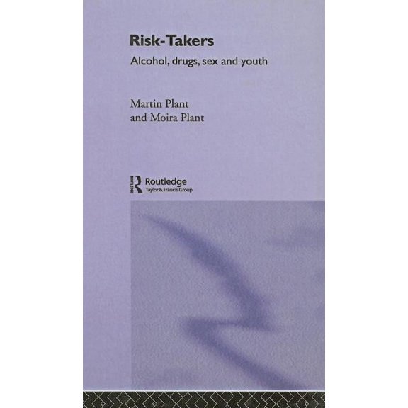 Risk-Takers: Alcohol, Drugs, Sex and Youth, (Hardcover)