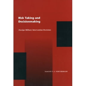Risk Taking and Decision Making: Foreign Military Intervention Decisions, (Paperback)