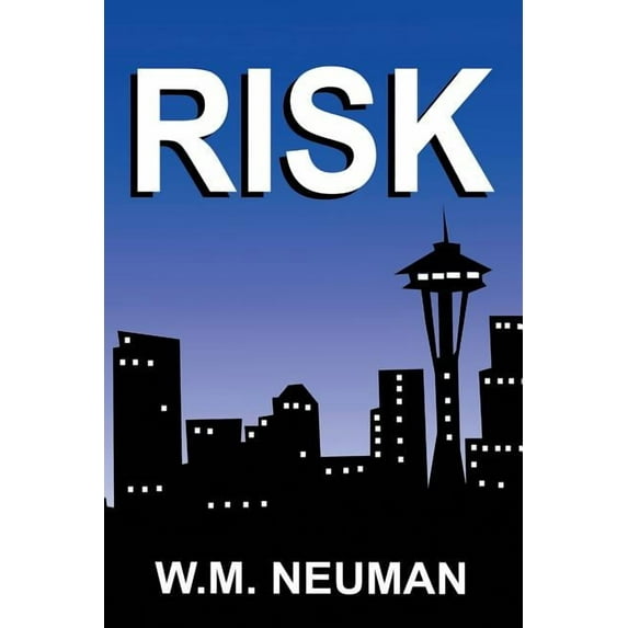 Risk: When Doing the Right Thing Is the Only Thing (Paperback) by W M Neuman