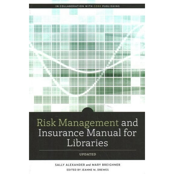 Risk and Insurance Management Manual for Libraries, Updated (Paperback) by Sally Alexander, Breighner Mary, Jeanne M Drewes