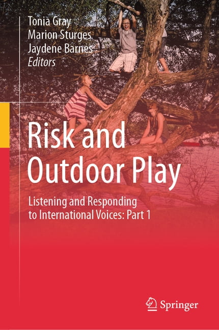 Risk and Outdoor Play: Listening and Responding to International Voices: Part 1, (Hardcover)
